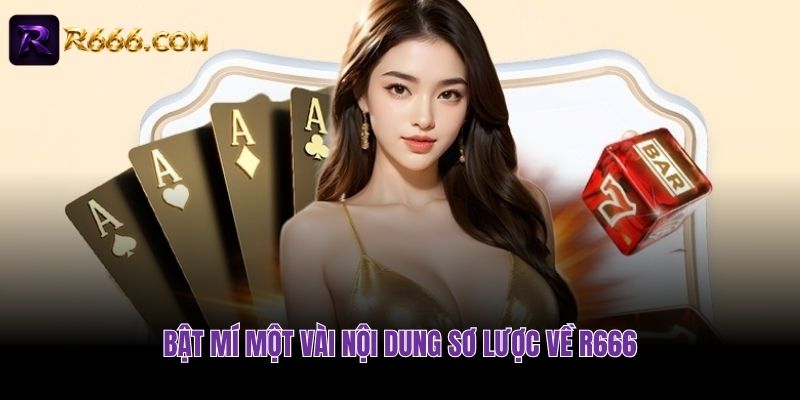 Bật mí một vài nội dung sơ lược về R666