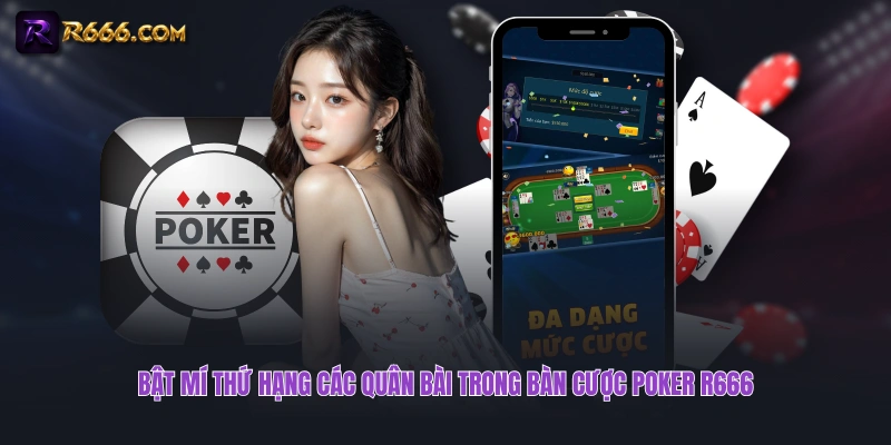 Bật mí thứ hạng các quân bài trong bàn cược Poker R666