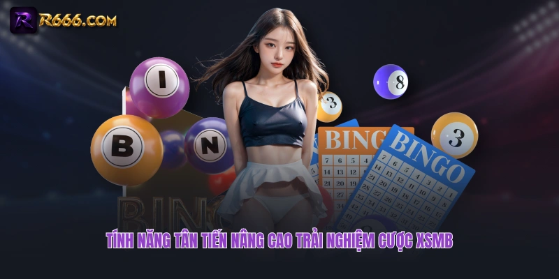 Tính năng tân tiến nâng cao trải nghiệm cược XSMB