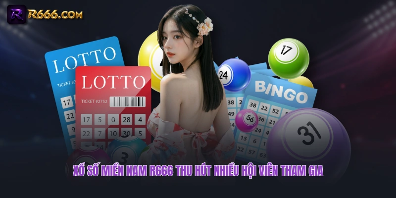 Xổ Số Miền Nam R666 thu hút nhiều hội viên tham gia